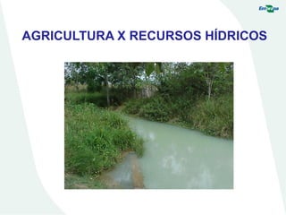 AGRICULTURA X RECURSOS HÍDRICOS
 