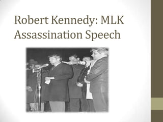 Robert Kennedy: MLK
Assassination Speech
 