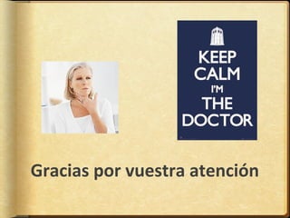 Gracias por vuestra atención
 