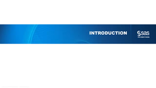 Copyr ight © 2012, SAS Institute Inc. All rights reser ved.
INTRODUCTION
 