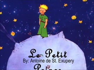 Le Petit
By: Antoine de St. Exupery
 
