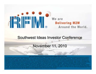 Confidential & Proprietary RF Monolithics, Inc.
Southwest Ideas Investor ConferenceSouthwest Ideas Investor Conference
November 11, 2010November 11, 2010
Safe Harbor Statement Under the Private Securities Litigation Reform Act of 1995
This presentation contains forward-looking statements that involve risks and uncertainties. Statements of the Company’s plans, objectives, expectations and intentions and statements containing
terms such as “believe”, “expects”, “plans”, “anticipates”, “may” or similar terms are considered to contain uncertainty and are forward-looking statements. Similarly, statements that describe the
Company’s business strategy, outlook, objectives, plans or goals also are forward-looking statements and are based on information available to management at the time of such statement. Such
statements are not guarantees of future performance and involve risks, uncertainties and assumptions, the ability to compete in the highly competitive markets, rapid changes in technologies that
may displace products and services sold by the combined company, declining prices of networking products, the combined company's reliance on distributors, delays in product development efforts,
uncertainty in consumer acceptance of the combined company's products, changes in the company’s level of revenue or profitability, expectations and stability of the international business
environment in which the company operates, availability and cost of raw materials and labor, loss of major customers or significant change in demand from company forecasts, projections of future
performance, future financial and operating results, as well as the other risks detailed from time to time in the Company’s SEC reports, including the report on Form 10-K for the year ended August
31, 2009. The company does not assume any obligation to update any information contained in this release. This disclosure speaks as of the date of its most recent posting November 2010, and the
Company cannot assure its accuracy after that date and does not undertake to update the disclosures contained herein.
 