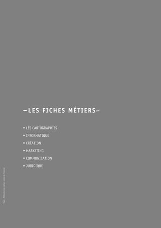 © Apec - Référentiel des métiers cadres de l’Internet 
–LES FICHES MÉTIERS– 
• LES CARTOGRAPHIES 
• INFORMATIQUE 
• CRÉATION 
• MARKETING 
• COMMUNICATION 
• JURIDIQUE 
 