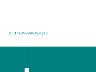 2. Et l’ASV dans tout ça ?  
