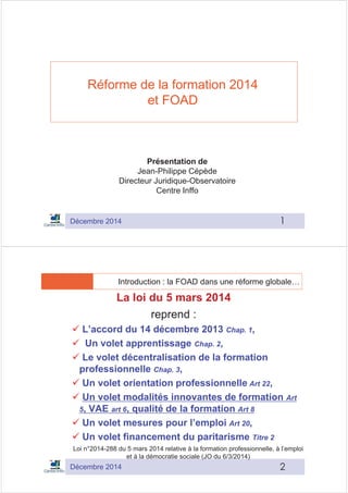 Janvier 2015 11
Réforme de la formation 2014
et FOAD
Présentation de
Jean-Philippe Cépède
Directeur Juridique-Observatoire
Centre Inffo
 
