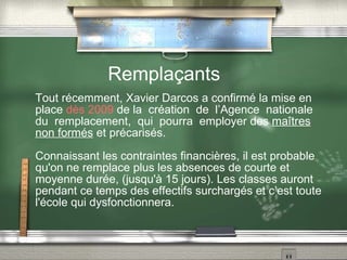 Suppression,  dès 2009 , de la maternelle entre 2 et 3 ans, remplacée par un  « jardin  d'éveil »  à  la  charge  des  communes  et  des  familles.  