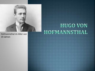 Hofmannsthal im Alter von
19 Jahren
 