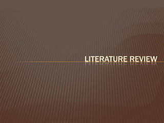 LITERATURE REVIEW
 