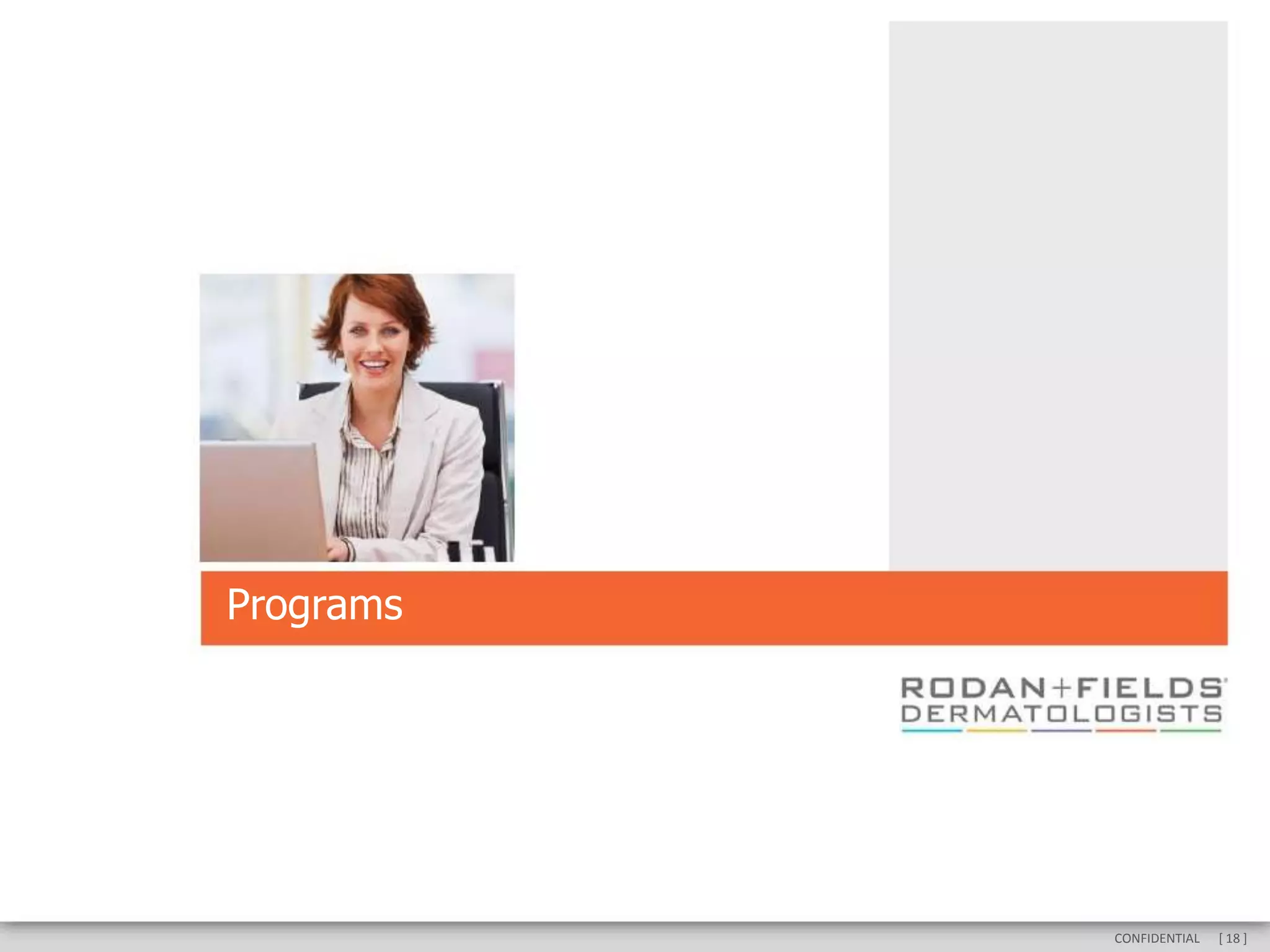 Programs




           CONFIDENTIAL   [ 18 ]
 