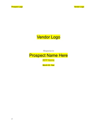 Prospect Logo Vendor Logo
Vendor Logo
Response to
Prospect Name Here
RFP Name
Month 00, Year
1
 