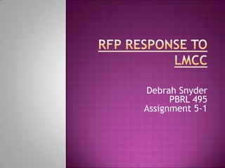 Debrah Snyder
      PBRL 495
Assignment 5-1
 