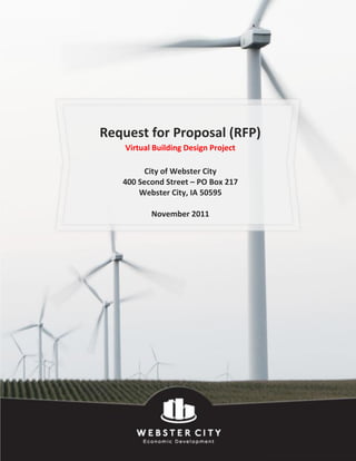 Request for Proposal (RFP)
    Virtual Building Design Project

         City of Webster City
   400 Second Street – PO Box 217
       Webster City, IA 50595

           November 2011
 