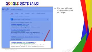 Encadrement d’un projet Web André Gentit
andre.gentit@estacom.fr
Encadrement d’un projet Web André Gentit
andre.gentit@estacom.fr
GOOGLE DICTE SA LOI
 Etre bien référencé
c’est être bien placé
sur Google
 