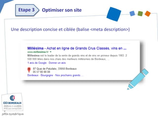 Une description concise et ciblée (balise <meta description>)
Optimiser son siteEtape 3
 