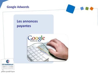Google Adwords
Les annonces
payantes
 