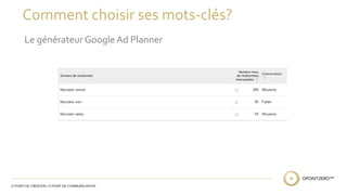 Comment choisir ses mots-clés? 
Le générateur Google Ad Planner 
 