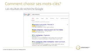 Comment choisir ses mots-clés? 
Les résultats de recherche Google 
 