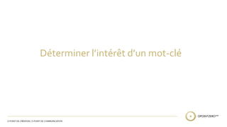 Déterminer l’intérêt d’un mot-clé 
 