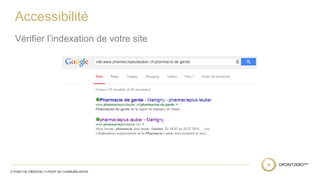 Accessibilité 
Vérifier l’indexation de votre site 
 