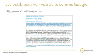 Les outils pour voir votre site comme Google 
http://www.xml-sitemaps.com 
 