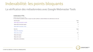 Indexabilité: les points bloquants 
La vérification des métadonnées avec Google Webmaster Tools 
 