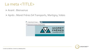 La meta <TITLE> 
 Avant : Bienvenue 
 Après : Moret Frères SA Transports, Martigny, Valais 
 
