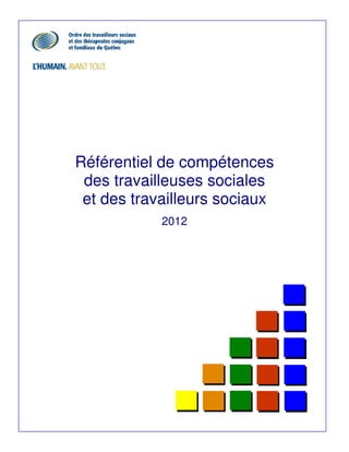 Référentiel de compétences
 des travailleuses sociales
 et des travailleurs sociaux
            2012
 