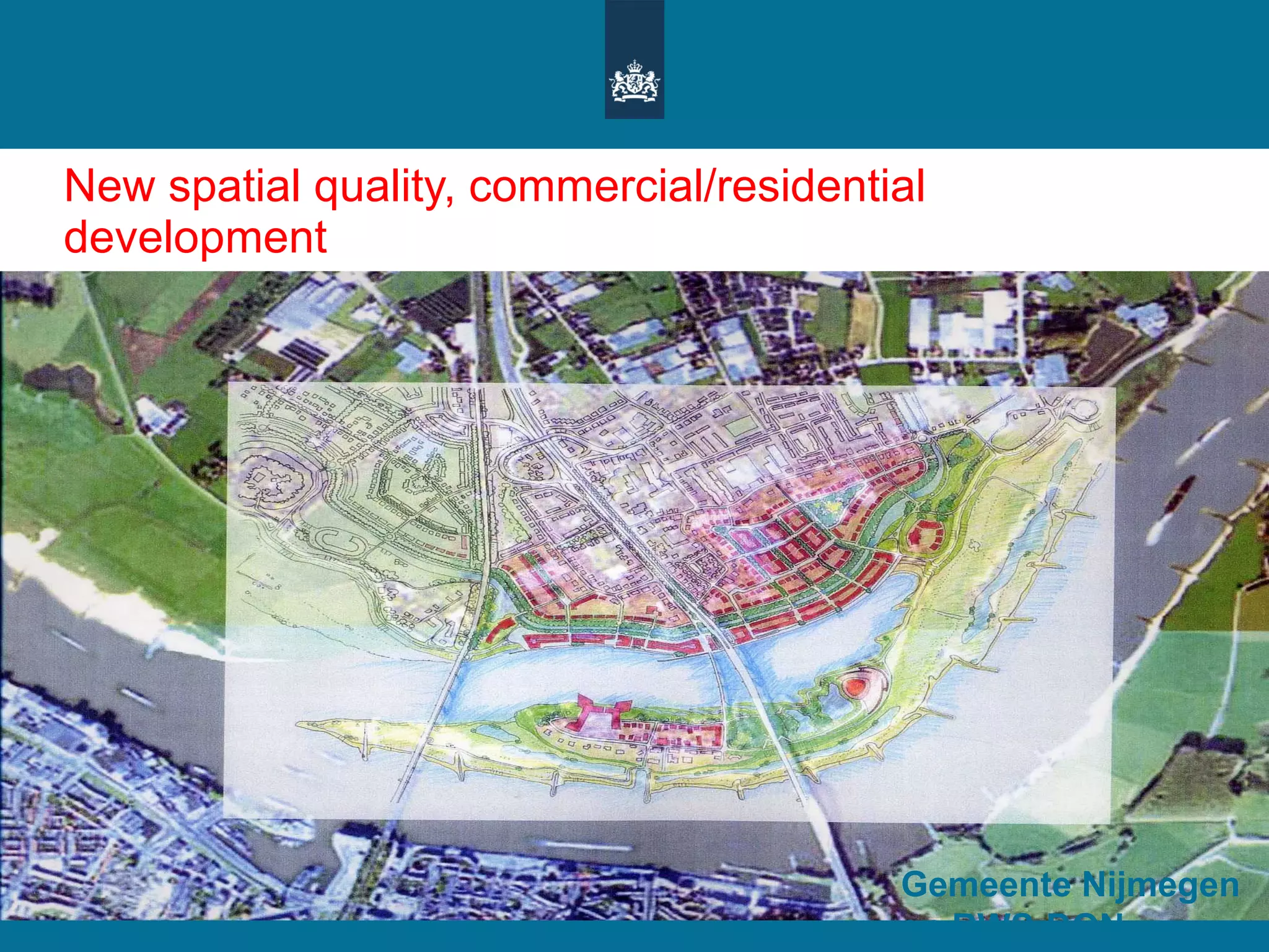 New spatial quality, commercial/residential development Gemeente Nijmegen en RWS-DON 