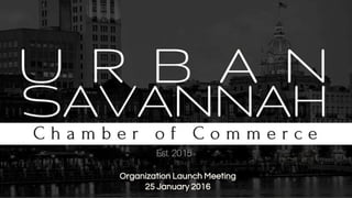 Organization Launch Meeting
25 January 2016 Organization Launch Meeting
25 January 2016
 