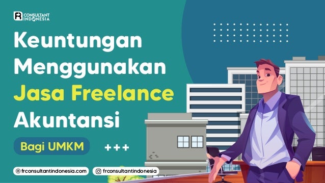 frconsultantindonesia
frconsultantindonesia.com
Keuntungan
Menggunakan
Jasa Freelance
Akuntansi
Bagi UMKM
 