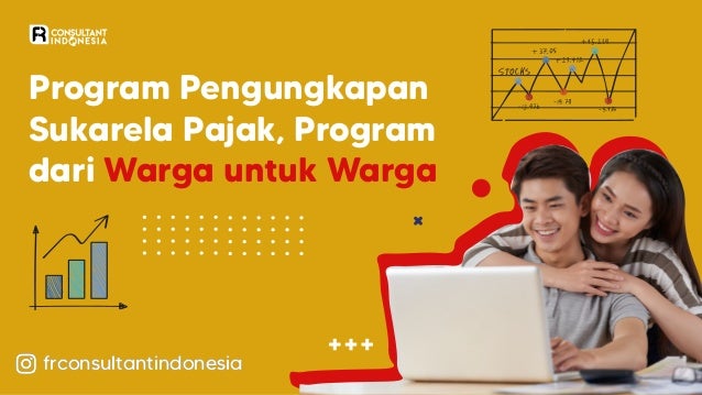 Program Pengungkapan
Sukarela Pajak, Program
dari Warga untuk Warga
frconsultantindonesia
frconsultantindonesia
frconsultantindonesia
 
