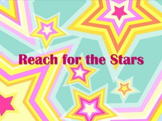 Reach for the Stars
 