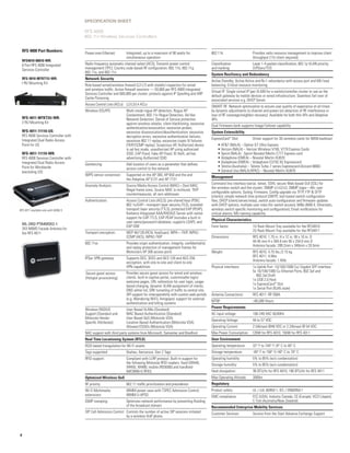 SPECIFICATION SHEET

                                        RFS 4000
                                        802.11n Wireless Services Controllers


    RFS 4000 Part Numbers:
                                        Power-over-Ethernet:	Integrated; up to a maximum of 90 watts for                         802.11k: 	                    Provides radio resource management to improve client
                                                              simultaneous operation                                              	                             throughput (11k client required)
    RFS4010-00010-WR:	
    6 Port RFS 4000 Integrated          Radio frequency automatic channel select (ACS); Transmit power control                    Classification	               Layer 1-4 packet classification; 802.1p VLAN priority; 	
    Services Controller                 management (TPC); Country code-based RF configuration; 802.11b, 802.11g                   and marking: 	                DiffServ/TOS
                                        802.11a, and 802.11n
                                                                                                                                  System Resiliency and Redundancy
    RFS-4010-MTKT1U-WR:	                Network Security
                                                                                                                                  Active:Standby; Active:Active and N+1 redundancy with access port and MU load
    I RU Mounting Kit
                                        Role-based wired/wireless firewall (L2-L7) with stateful inspection for wired             balancing; Critical resource monitoring
                                        and wireless traffic; Active firewall sessions — 50,000 per RFS 4000 Integrated
                                                                                                                                  Virtual IP: Single virtual IP (per VLAN) for a switch/contoller cluster to use as the
                                        Services Controller and 600,000 per cluster; protects against IP Spoofing and ARP
                                                                                                                                  default gateway by mobile devices or wired infrastructure. Seamless fail-over of
                                        Cache Poisoning
                                                                                                                                  associated services e.g. DHCP Server.
                                        Access Control Lists (ACLs):	 L2/L3/L4 ACLs	
                                                                                                                                  SMART RF: Network optimization to ensure user quality of experience at all times
                                        Wireless IDS/IPS:	           Multi-mode rogue AP detection, Rogue AP 	                    by dynamic adjustments to channel and power (on detection of RF interference or
                                        	                            Containment, 802.11n Rogue Detection, Ad-Hoc                 loss of RF coverage/neighbor recovery). Available for both thin APs and Adaptive
    RFS-4011-MTKT2U-WR:                 	                            Network Detection, Denial of Service protection 	            APs.
    2 RU Mounting Kit                   	                            against wireless attacks, client blacklisting, excessive 	   Dual Firmware bank supports Image Failover capability
                                        	                            authentication/association; excessive probes; 	
    RFS-4011-11110-US:                  	                            excessive disassociation/deauthentication; excessive 	       System Extensibility
    RFS 4000 Services Controller with   	                            decryption errors; excessive authentication failures; 	
    Integrated Dual Radio Access                                                                                                  ExpressCard™ Slot:	Driver support for 3G wireless cards for WAN backhaul
                                        	                            excessive 802.11 replay; excessive crypto IV failures	
    Point for US                        	                            (TKIP/CCMP replay); Suspicious AP, Authorized device             • ATT (NALA) – Option GT Ultra Express
                                        	                            in ad-hoc mode, unauthorized AP using authorized                 • Verizon (NALA) – Verizon Wireless V740, V770 Express Cards
    RFS-4011-11110-WR:                  	                            SSID, EAP Flood, Fake AP Flood, ID theft, ad-hoc                 • Sprint (NALA) - Sprint Novatel Merlin C777 Express card
    RFS 4000 Services Controller with   	                            advertising Authorized SSID                                      • Vodaphone (EMEA) – Novatel Merlin XU870
    Integrated Dual Radio Access                                                                                                      • Vodaphone (EMEA) – Vodaphone E3730 3G Expresscard
                                        Geofencing:	                 Add location of users as a parameter that defines 	
    Point for Worldwide                                                                                                               • Telstra (Australia) – Telstra Turbo 7 series Expresscard (Aircard 880E)
                                        	                            access control to the network
    (excluding US)                                                                                                                    • General Use (NALA/APAC) – Novatel Merlin XU870
                                        WIPS sensor conversion:	     Supported on the AP 300, AP 650 and the and 	
                                                                                                                                  Management
                                        	                            the Adaptive AP 5131 and AP 7131
                                                                                                                                  Command line interface (serial, telnet, SSH); secure Web-based GUI (SSL) for
                                        Anomaly Analysis:	           Source Media Access Control (MAC) = Dest MAC; 	
                                                                                                                                  the wireless switch and the cluster; SNMP v1/v2/v3; SNMP traps—40+ user
                                        	                            Illegal frame sizes; Source MAC is multicast; TKIP 	
                                                                                                                                  configurable options; Syslog; Firmware, Config upgrade via TFTP, FTP  SFTP
                                        	                            countermeasures; all zero addresses
                                                                                                                                  (clients); simple network time protocol (SNTP); text-based switch configuration
                                        Authentication:	Access Control Lists (ACLS); pre-shared keys (PSK);                      files; DHCP (client/server/relay), switch auto-configuration and firmware updates
                                                         802.1x/EAP—transport layer security (TLS), tunneled                      with DHCP options; multiple user roles (for switch access); MIBs (MIB-II, Etherstats,
RFS 4011 available only with WiNG 5.                     transport layer security (TTLS), protected EAP (PEAP);                   wireless switch specific monitoring and configuration); Email notifications for
                                                         Kerberos Integrated AAA/RADIUS Server with native                        critical alarms; MU naming capability
                                                         support for EAP-TTLS, EAP-PEAP (includes a built in
                                                                                                                                  Physical Characteristics
                                                         user name/password database; supports LDAP), and
    ML-2452-PTA4M3X3-1:
                                                         EAP-SIM                                                                  Form factor:	                 1U Rack Mount Tray available for the RFS4010
    3X3 MIMO Facade Antenna for                                                                                                   	                             2U Rack Mount Tray available for the RFS4011
    the RFS 4011                        Transport encryption:	WEP 40/128 (RC4), KeyGuard, WPA—TKIP, WPA2-
                                                               CCMP (AES), WPA2-TKIP                                              Dimensions: 	                 RFS 4010: 1.75 in. H x 12 in. W x 10 in. D
                                        802.11w:	                    Provides origin authentication, integrity, confidentiality   	                             44.45 mm H x 304.8 mm W x 254.0 mm D
                                        	                            and replay protection of management frames for               	                             Antenna facade: 289.2mm x 340mm x 20.5mm
                                        	                            Motorola’s AP 300 access point                               Weight:	                      RFS 4010: 4.75 lbs./2.15 kg
                                        IPSec VPN gateway: 	         Supports DES, 3DES and AES-128 and AES-256 	                 	                             RFS 4011: 4.9lbs
                                        	                            encryption, with site-to-site and client-to-site             	                             Antenna facade: 1.45lb
                                        	                            VPN capabilities                                             Physical interfaces: 	        1x Uplink Port -10/100/1000 Cu/ Gigabit SFP interface
                                                                     Provides secure guest access for wired and wireless          	                             5x 10/100/1000 Cu Ethernet Ports, 802.3af and 	
                                        Secure guest access
                                                                     clients. built-in captive portal, customizable login/        	                               802.3at Draft
                                        (Hotspot provisioning):                                                                   	                             1x USB 2.0 Host
                                                                     welcome pages, URL redirection for user login, usage-
                                                                     based charging, dynamic VLAN assignment of clients,          	                             1x ExpressCard™ Slot
                                                                     DNS white list, GRE tunneling of traffic to central site,    	                             1x Serial Port (RJ45 style)
                                                                     API support for interoperabilty with custom web portals      Antenna Connections:	         RFS 4011: RP-SMA
                                                                     (e.g. Wandering WiFi), Amigopod, support for external
                                                                                                                                  MTBF:	                        65,000 Hours
                                                                     authentication and billing systems
                                                                                                                                  Power Requirements
                                        Wireless RADIUS 	            User Based VLANs (Standard)
                                        Support (Standard and	       MAC Based Authentication (Standard)                          AC input voltage:	            100-240 VAC 50/60Hz
                                        Motorola Vendor	             User Based QoS (Motorola VSA)
                                                                                                                                  Operating Voltage:	           44 to 57 VDC
                                        Specific Attributes):	       Location Based Authentication (Motorola VSA)
                                        	                            Allowed ESSIDs (Motorola VSA)                                Operating Current:	           2.5A(max) @48 VDC or 2.2A(max) @ 54 VDC
                                        NAC support with third party systems from Microsoft, Symantec and Bradford                Max Power Consumption: 120W for RFS 4010, 150W for RFS 4011
                                        Real Time Locationing System (RTLS)                                                       User Environment
                                        RSSI based triangulation for Wi-Fi assets                                                 Operating temperature:	       32° F to 104° F /0° C to 40° C
                                        Tags supported:	             Ekahau, Aeroscout, Gen 2 Tags                                Storage temperature:	         -40° F to 158° F/-40° C to 70° C
                                        RFID support:	Compliant with LLRP protocol. Built-in support for                         Operating humidity:	          5% to 85% (w/o condensation)
                                                       the following Motorola RFID readers: fixed (XR440,                         Storage humidity:	            5% to 85% (w/o condensation)
                                                       XR450, XR480; mobile (RD5000) and handheld
                                                       (MC9090-G RFID)                                                            Heat dissipation:             95 BTU/hr for RFS 4010, 190 BTU/hr for RFS 4011
                                        Optimized Wireless QoS                                                                    Max Operating Altitude: 	     3000m
                                        RF priority: 	               802.11 traffic prioritization and precedence                 Regulatory
                                        Wi-Fi Multimedia	            WMM-power save with TSPEC Admission Control;                 Product safety:	              UL / cUL 60950-1, IEC / EN60950-1
                                        extensions: 	                WMM U-APSD                                                   EMC compliance:	 (USA), Industry Canada, CE (Europe), VCCI (Japan),
                                                                                                                                                   FCC
                                        IGMP snooping:	              Optimizes network performance by preventing flooding 	                        C-Tick (Australia/New Zealand)
                                        	                            of the broadcast domain                                      Recommended Enterprise Mobility Services
                                        SIP Call Admission Control:	 Controls the number of active SIP sessions initiated 	       Customer Services:	           Service from the Start Advance Exchange Support
                                        	                            by a wireless VoIP phone



4
 