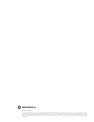 motorola.com/wlan

Part number SS-RFS4000. Printed in USA 11/10. MOTOROLA, MOTO, MOTOROLA SOLUTIONS and the Stylized M Logo are trademarks or registered trademarks of Motorola
Trademark Holdings, LLC and are used under license. All other trademarks are the property of their respective owners. © 2010 Motorola, Inc. All rights reserved. For system,
product or services availability and specific information within your country, please contact your local Motorola office or Business Partner. Specifications are subject to change
without notice.
 
