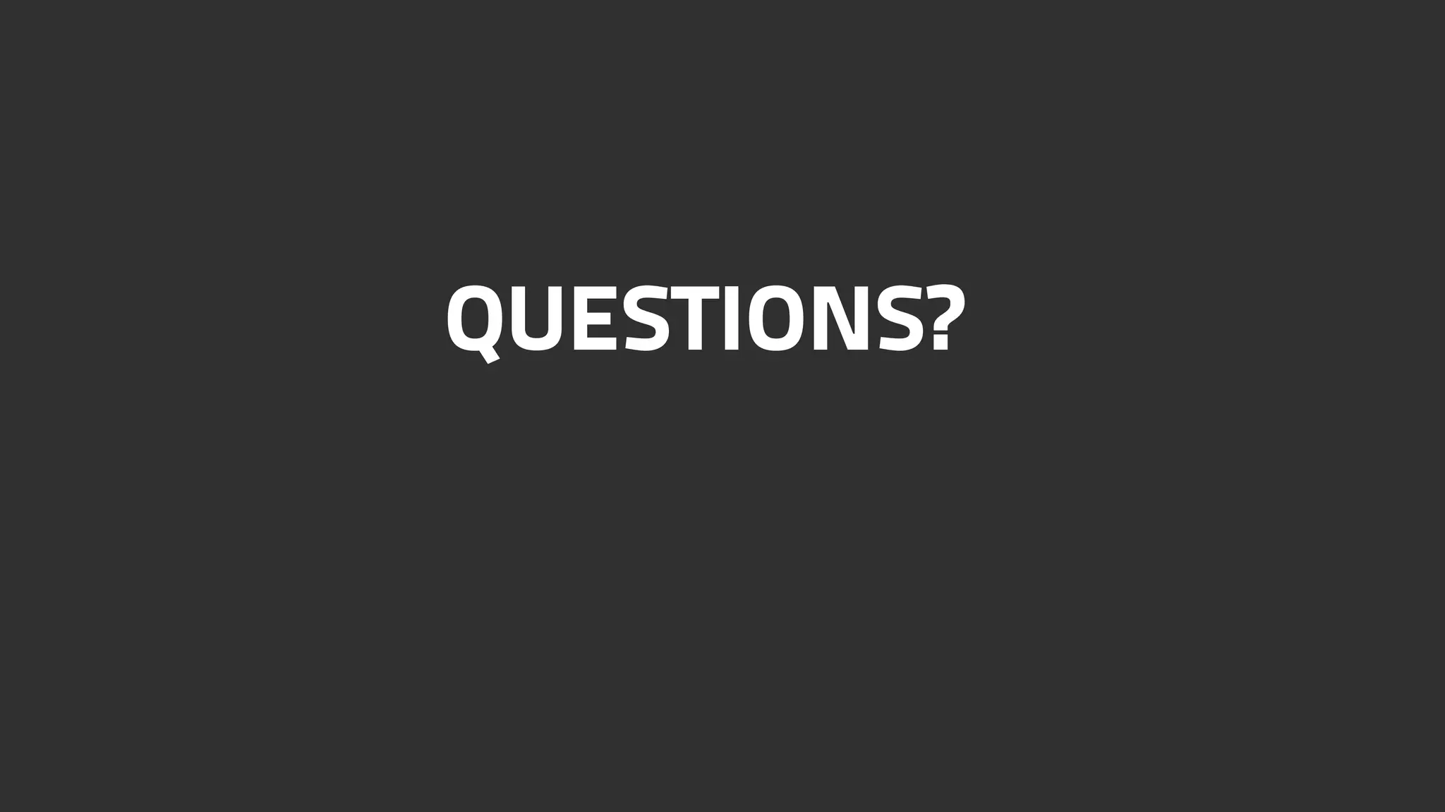 QUESTIONS? 
 