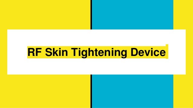 Rf Skin Tightening Device | PPTX