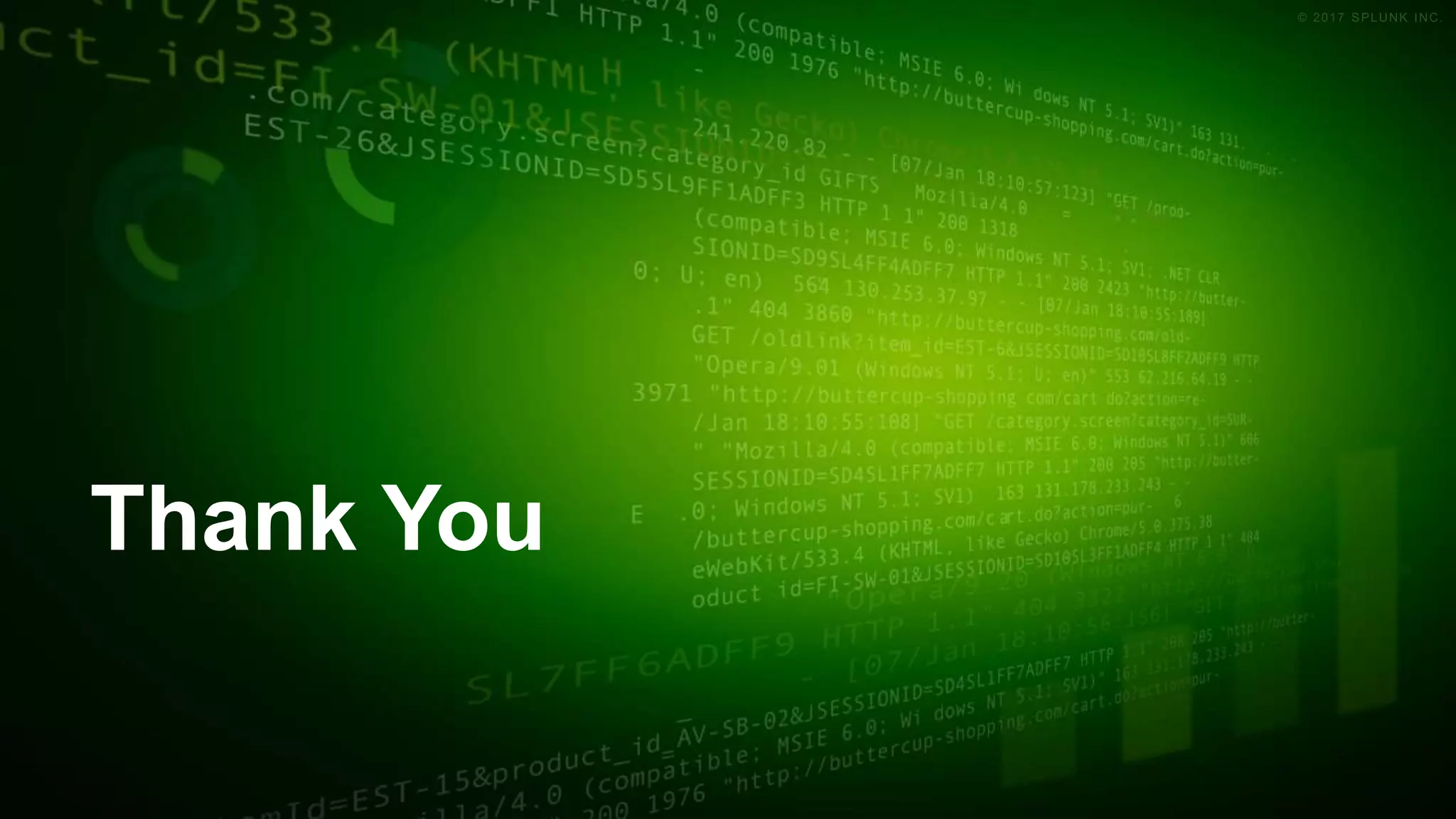 © 2017 SPLUNK INC.© 2017 SPLUNK INC.
Thank You
 