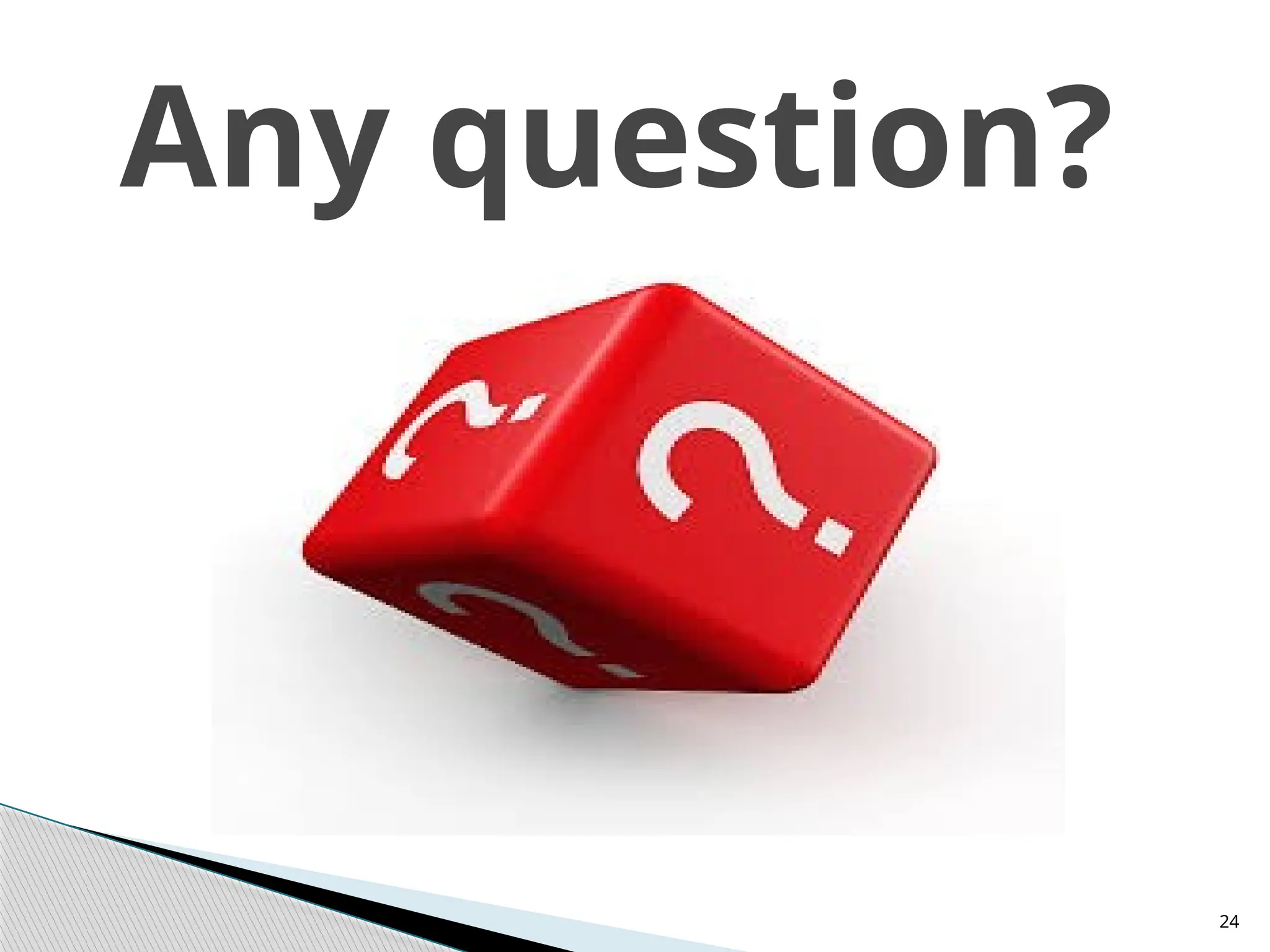 Any question?
24
 