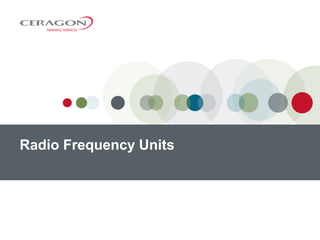 Radio Frequency Units
1
 