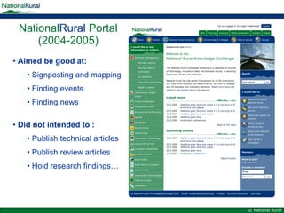National Rural  Portal (2004-2005) Aimed be good at: Signposting and mapping Finding events Finding news Did not intended to : Publish technical articles Publish review articles Hold research findings…   