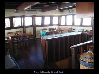 Mess hall on the Ombak Putih 