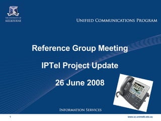 Reference Group Meeting IPTel Project Update 26 June 2008 