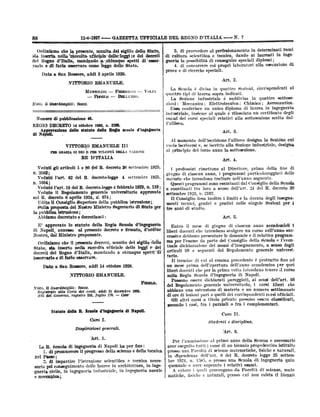 11-1-1927

88

GAZZETTEUFFICIALE DEIrREGNO D'ITALIX

-

Ordiniamo che la presente, munita .del sigillo dello Stato,
als inserta, nella Recolta. ufûci.nle-delldeggile dei decreti
del Regno d'Italia, mandando ·a chiumiue -spetti di 'osserdello Stato.
yarla e di farla osservare come

Ïegge

Data

a San

Rossore, addì 8 aprile

in determinati rami
scientifica e tecnica, dando ai laureati in ingedi cultura
gueria la possibilità di conseguire speciali diplomi;
4. di concorrere coi propri laboratori alla esecuzione di
e

di ricerche

speciali.
Art. 2.

VITTORIO EMANUELE.
MUSSOLINI

FIDDELE

--·

--·-

FEDERZONI

-

VOLPI

BELLUZZO.

--

N. 7

provvedere al perfezionamento

3. di

prove

1920.

-

cörrispondenti

è divisa in quattro Sezioni,
quattro tipi di laurea sopra indicati.
La, Sezione industriale è suddivisa in
La Scuola

ai

quattro sottoseMeccanica; Elettrotecn'ica; Chimica; Aeronautica.
Essa conferisce un unico diploma di laurea in ingegneria
industriale, insieme al quale è rilasciato un certificato degli
esami dei corsi speciali relativi alla sottosezione scelta dal·
.

zioni:

Histo, il Guardaatgillf: Rocco.

Numerg di pubblicazione

48.

REGIO DEORETO 14 ottobre 1926, n. 2199.
vazione dello statuto della Itegia scuola
di

NAappp

l'allievo.

d'ingegneria

Art. 3.
Al momenté dell'iecrizione Pallievo designa la. Soziõne cui
vuole iscriversi e, se iscritto alla Sezione industriale, designa
al principio del terzo anno la sottosezione.

VITTORIO EMANUELE III
VOLONTÂ DELLA NAZIONE

PER GRAZIA DI DIO E PER

RE D'ITALIA

Veduti
M.

gli

articoli 1

e 80 del R. decreto 30 settembre

2102;
Vedutö l'art. 62 del R.

n.

Art. 4.

decreto-legge

4

settembre

1923,
1925,

1604;

Vedutd l'art. 10 del R. decreto-legge 4 febbraiö 1920, n. 119;
Veduto il Regolamento generale universitario approvato
col R. decreto 0 aprile 1924, n'. 674;
Udito il Consiglio Superiore della pubblien istruzione;
Bulla proposta del Nostro Ministro Segretario di Stato per
la pubblica istruzione;
Abbiamo decretato e decretiamä:
E'
di

approvato

Napoli,

Nostro,

lo statuto della

Regia

al presente decreto

annesso

Scuola
e

d'ingegnerin
firmato, d'ordine

dal Ministro proponente.

Ordiniamd che il presente decretö, munito del sigillo dello
sia inserto nella raccolta ufficiale delle leggi e dei
decreti del Regno d'Italia, mandando a chiunque spetti"di
osservarlo e di farlo osservare.

Stato,

Datp

a

e

coordinati fra loro

FEDEI.E.
Rocco.

Registrato alla Corte.dei conti, addt 31 dicembre 1926.
COOP
Atti del Governo, registro 255, foglio 178.
-

d'ingegneria

Entrö il mese di giugno di ciascun anno accademi 5 i
liberi docenti che intendano svolgere un corso nelPanno successivo debbono presentare le domande e il relativo programma per l'esame da parte del Consiglio della Scuola e l'eventuale dichiarazione dei mezzi d'insegnamento, a senso degli
articoli 59 e seguenti del Regolamento generale universitario.
Il termine di cui al
mese

Napoll.

i

casi,

fra i

parziali

Studenti

è

protratto

fmo ad

o

fra i

complementari.

e

discipline.

"Art. 6.

Art. 1.
La R. Eenola di ingegneria
Napoli ha per fine :
1. di promuovere il progresso della scienza e della tecnica
di

e

tecnica neces-

saria pel conseguimento delle lauree in architettura, in ingegneria civile, in ingegneria indu.striale, in ingegneria navale

meccanica;

aprecedente

CAvo II.

Diapösizioni generali.

e

comma

prima delPapertura

Possono essere dichiarati pareggiati, ai sensi dell'art. 60
del Regolamento generale universitario, i corsi liberi che
abbiano una estensione di materia e un numero settimanale
di ore di lezioni pari a quelli dei corrispondenti corsi ufficiali.
Gli altri corsi a titolo privato possono essere classificati,

CAPO I.

tiel Paese;
2. di impartire l'istruzione scientifica

dell'art. 24 del R. decreto 30

Art. 5.

secondo
di

senso

tre anni di studio.

un

FITTORIO EMANUELE.

Statuto della R. Scuola

a

1923, n. 2102.
Il Consiglio fissa inoltre i limiti e la durata degli insegnamenti tecnici, grafici e pratici nelle singole Sezioni per i
settembre

delPanno accademico per quei
liberi docenti che per la prima volta intendano tenere 11 corso
nella Regia Scuola d'ingegneria di Napoli.

San Rossore, addi 14 ottobre 1920.

yisto, il Guardasigilli:

professöri rimettono al Direttore, prima della fine di
giugno di ciascun anno, i programmi particolareggiati delle
materie che intendono trattare nelPanno seguente.
Questi programmi sono esaminati dal Consiglio della Scuola
I

Per l'ammissione al primö anno dellä Scuola e necessario
eseguito tutti i corsi di un biennio propedentico istituito
Facoltà di scienze matematiche, fisiche e naturali,
presso una
delPart. 8 del R. decreto legge 25 settem
in
aver

dipendenza
1924, n. 1583, o presso una Scuola di ingegneria quin
quennale e aver superato i relativi esami.
A coloro i quali provengano da Facoltà di scienze, mate
matiche, fisiche e naturali, presso cui non esista il biennic
bre

 