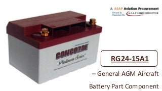– General AGM Aircraft
Battery Part Component
RG24-15A1
 