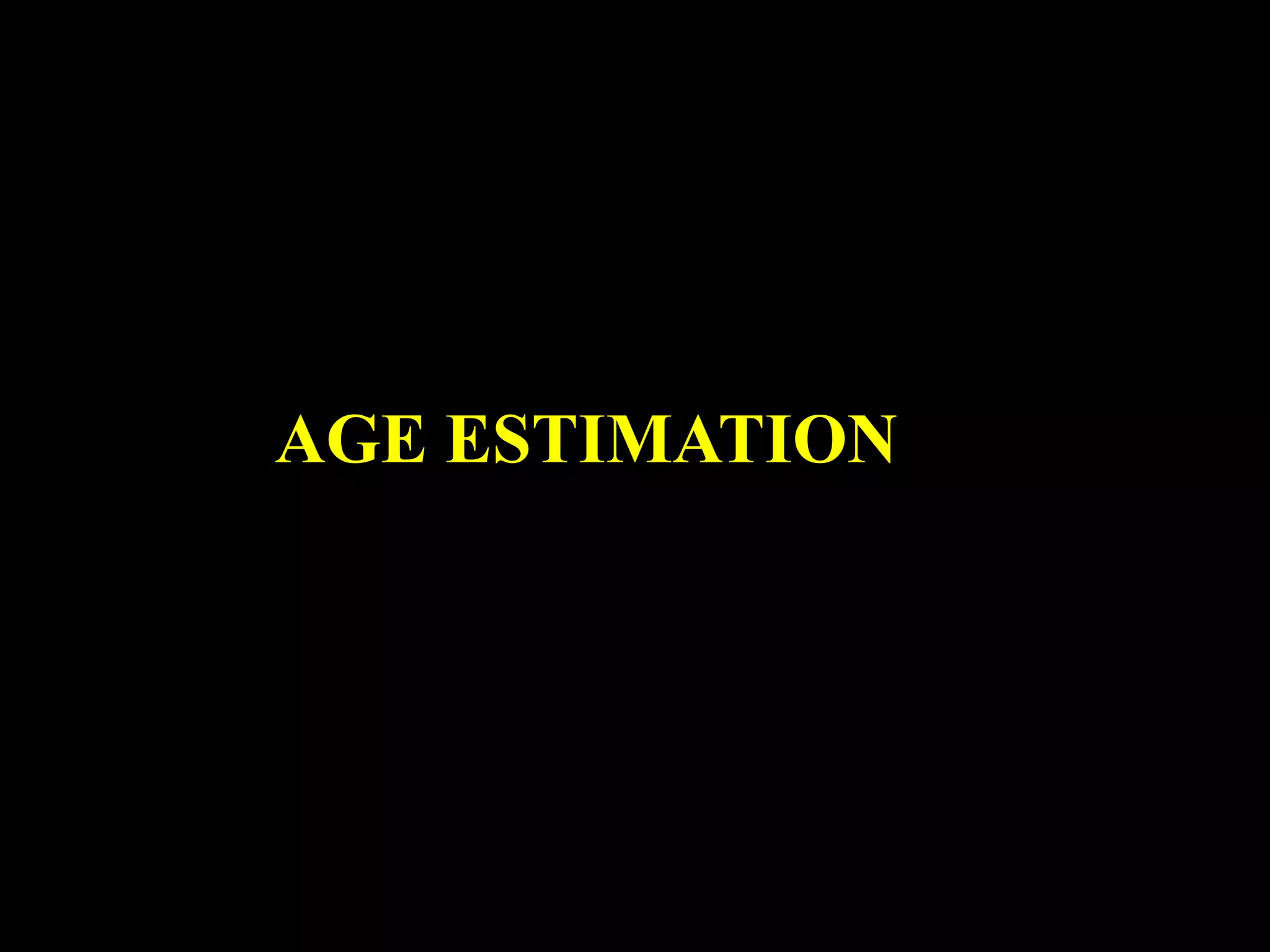 AGE ESTIMATION
 