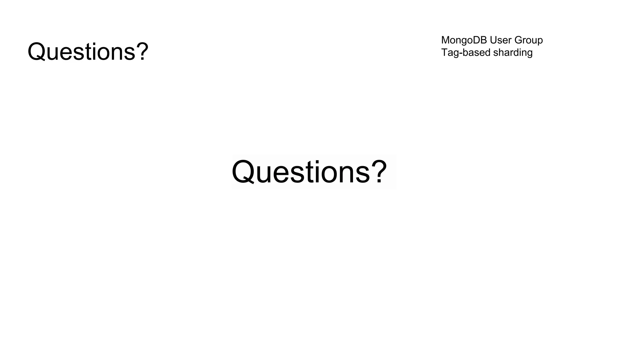 Questions?
Questions?
MongoDB User Group
Tag-based sharding
 