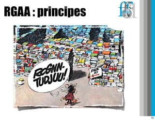 RGAA : principes




                   10
 