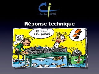Réponse technique
 