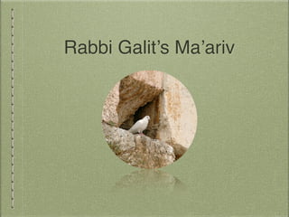 Rabbi Galit’s Ma’ariv
 