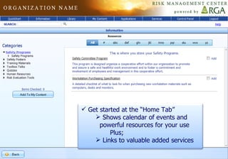 Get started at the “Home Tab” Shows calendar of events and  powerful resources for your use Plus; Links to valuable added services 
